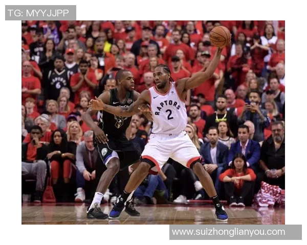 莱恩纳德重返多伦多与猛龙对决球迷期待经典对抗再现